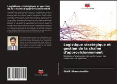 Logistique stratégique et gestion de la chaîne d'approvisionnement kitap kapağı