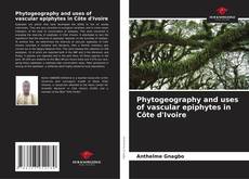 Copertina di Phytogeography and uses of vascular epiphytes in Côte d'Ivoire