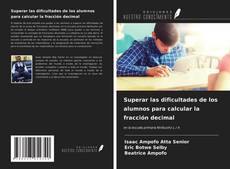 Bookcover of Superar las dificultades de los alumnos para calcular la fracción decimal