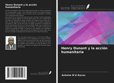 Bookcover of Henry Dunant y la acción humanitaria