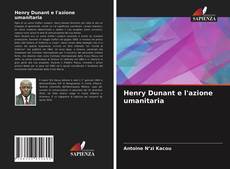 Copertina di Henry Dunant e l'azione umanitaria