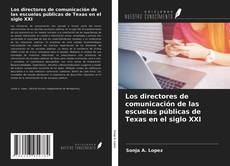 Bookcover of Los directores de comunicación de las escuelas públicas de Texas en el siglo XXI