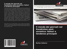 Il mondo dei giornali nel Kazakistan post-sovietico: fattori e tendenze principali kitap kapağı