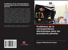 Couverture de Problèmes de la correspondance électronique dans les procédures pénales