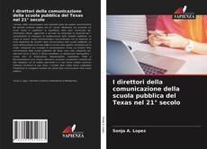 Bookcover of I direttori della comunicazione della scuola pubblica del Texas nel 21° secolo