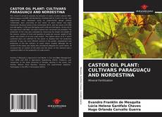 CASTOR OIL PLANT: CULTIVARS PARAGUAÇU AND NORDESTINA的封面