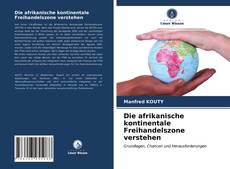 Couverture de Die afrikanische kontinentale Freihandelszone verstehen