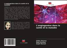 Copertina di L'angiogenèse dans la santé et la maladie