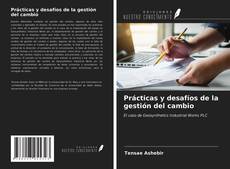 Bookcover of Prácticas y desafíos de la gestión del cambio