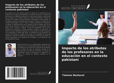 Bookcover of Impacto de los atributos de los profesores en la educación en el contexto pakistaní