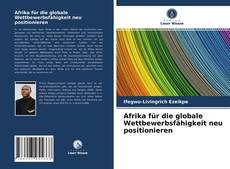 Portada del libro de Afrika für die globale Wettbewerbsfähigkeit neu positionieren