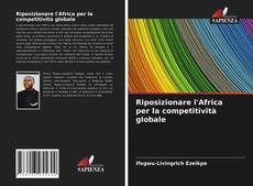 Riposizionare l'Africa per la competitività globale kitap kapağı