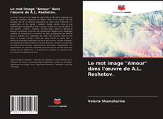 Copertina di Le mot image "Amour" dans l'œuvre de A.L. Reshetov.
