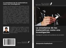 Bookcover of La enseñanza de las matemáticas como una investigación