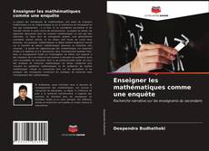 Couverture de Enseigner les mathématiques comme une enquête