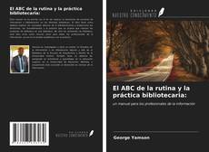 Bookcover of El ABC de la rutina y la práctica bibliotecaria: