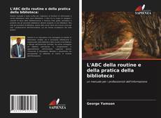 Copertina di L'ABC della routine e della pratica della biblioteca: