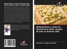 Nodulazione e stato di Mychorriza delle varietà di soia in diverse AEZ kitap kapağı