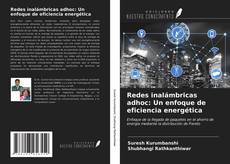 Bookcover of Redes inalámbricas adhoc: Un enfoque de eficiencia energética