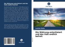 Обложка Die Währung entschleiert und das Volk endlich befreit