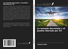 Buchcover von La moneda desvelada y el pueblo liberado por fin