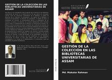 Bookcover of GESTIÓN DE LA COLECCIÓN EN LAS BIBLIOTECAS UNIVERSITARIAS DE ASSAM