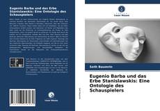 Copertina di Eugenio Barba und das Erbe Stanislawskis: Eine Ontologie des Schauspielers