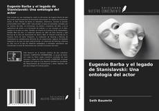 Обложка Eugenio Barba y el legado de Stanislavski: Una ontología del actor