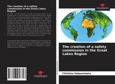 Portada del libro de The creation of a safety commission in the Great Lakes Region