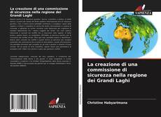 La creazione di una commissione di sicurezza nella regione dei Grandi Laghi kitap kapağı