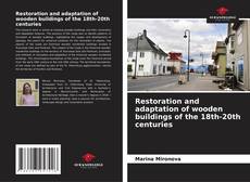Couverture de Restoration and adaptation of wooden buildings of the 18th-20th centuries