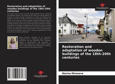 Restoration and adaptation of wooden buildings of the 18th-20th centuries的封面