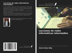 Bookcover of Lecciones de redes informáticas intermedias