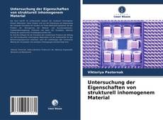 Untersuchung der Eigenschaften von strukturell inhomogenem Material的封面