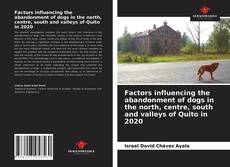 Factors influencing the abandonment of dogs in the north, centre, south and valleys of Quito in 2020的封面