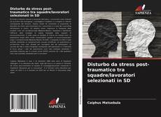 Disturbo da stress post-traumatico tra squadre/lavoratori selezionati in SD kitap kapağı