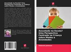 Capa do livro de Assustado na Escola? Uma Perspectiva Centrada na Criança sobre Medos e Ansiedades 
