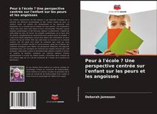 Copertina di Peur à l'école ? Une perspective centrée sur l'enfant sur les peurs et les angoisses