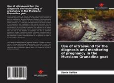 Portada del libro de Use of ultrasound for the diagnosis and monitoring of pregnancy in the Murciano Granadina goat