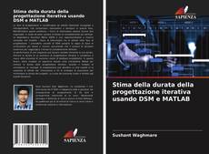 Stima della durata della progettazione iterativa usando DSM e MATLAB kitap kapağı