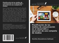 Bookcover of Planificación de los medios de comunicación en el desarrollo y ejecución de una campaña de medios