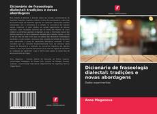 Couverture de Dicionário de fraseologia dialectal: tradições e novas abordagens