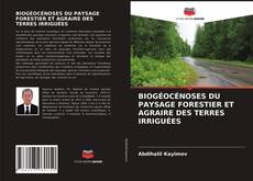 Bookcover of BIOGéOCéNOSES DU PAYSAGE FORESTIER ET AGRAIRE DES TERRES IRRIGUéES