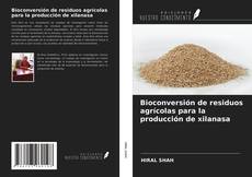 Bookcover of Bioconversión de residuos agrícolas para la producción de xilanasa