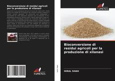 Обложка Bioconversione di residui agricoli per la produzione di xilanasi