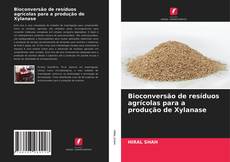 Copertina di Bioconversão de resíduos agrícolas para a produção de Xylanase
