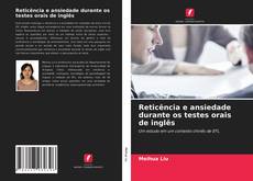 Copertina di Reticência e ansiedade durante os testes orais de inglês