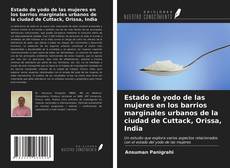 Buchcover von Estado de yodo de las mujeres en los barrios marginales urbanos de la ciudad de Cuttack, Orissa, India