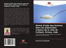 Portada del libro de Statut d'iode des femmes dans les bidonvilles urbains de la ville de Cuttack, Orissa, Inde