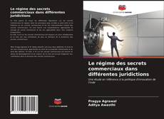 Buchcover von Le régime des secrets commerciaux dans différentes juridictions